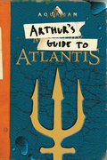 Aquaman: Arthur's Guide to Atlantis (2018)